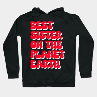 Best sister on planet earth Hoodie